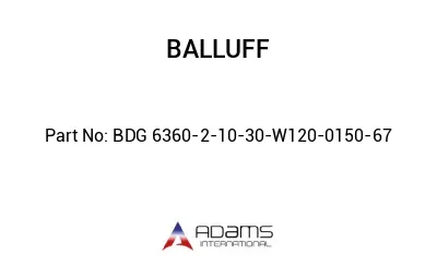BDG 6360-2-10-30-W120-0150-67									