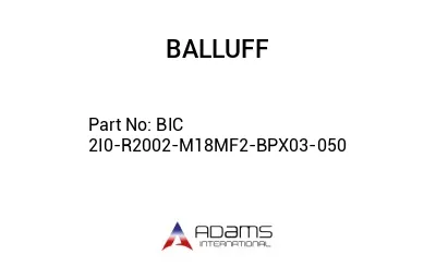 BIC 2I0-R2002-M18MF2-BPX03-050									