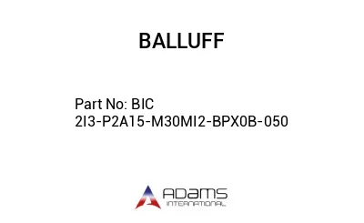 BIC 2I3-P2A15-M30MI2-BPX0B-050									