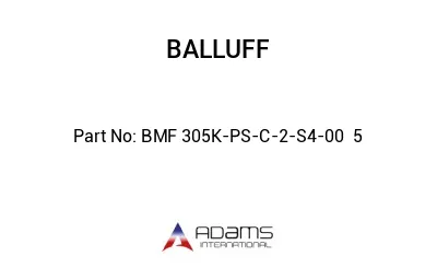 BMF 305K-PS-C-2-S4-00	5								