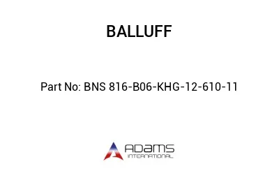 BNS 816-B06-KHG-12-610-11									