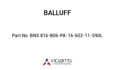 BNS 816-B06-PA-16-602-11-S90L									