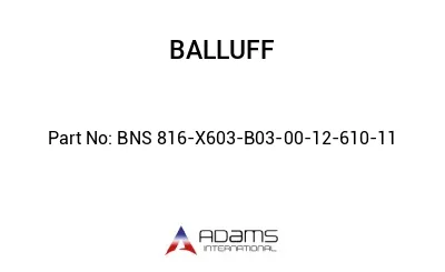 BNS 816-X603-B03-00-12-610-11