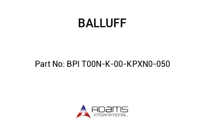 BPI T00N-K-00-KPXN0-050									